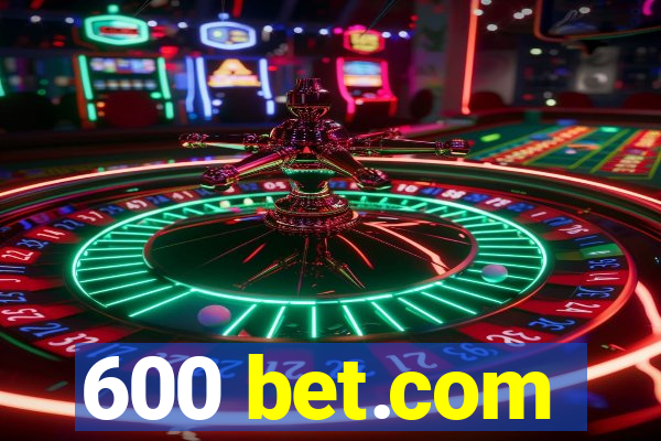 600 bet.com